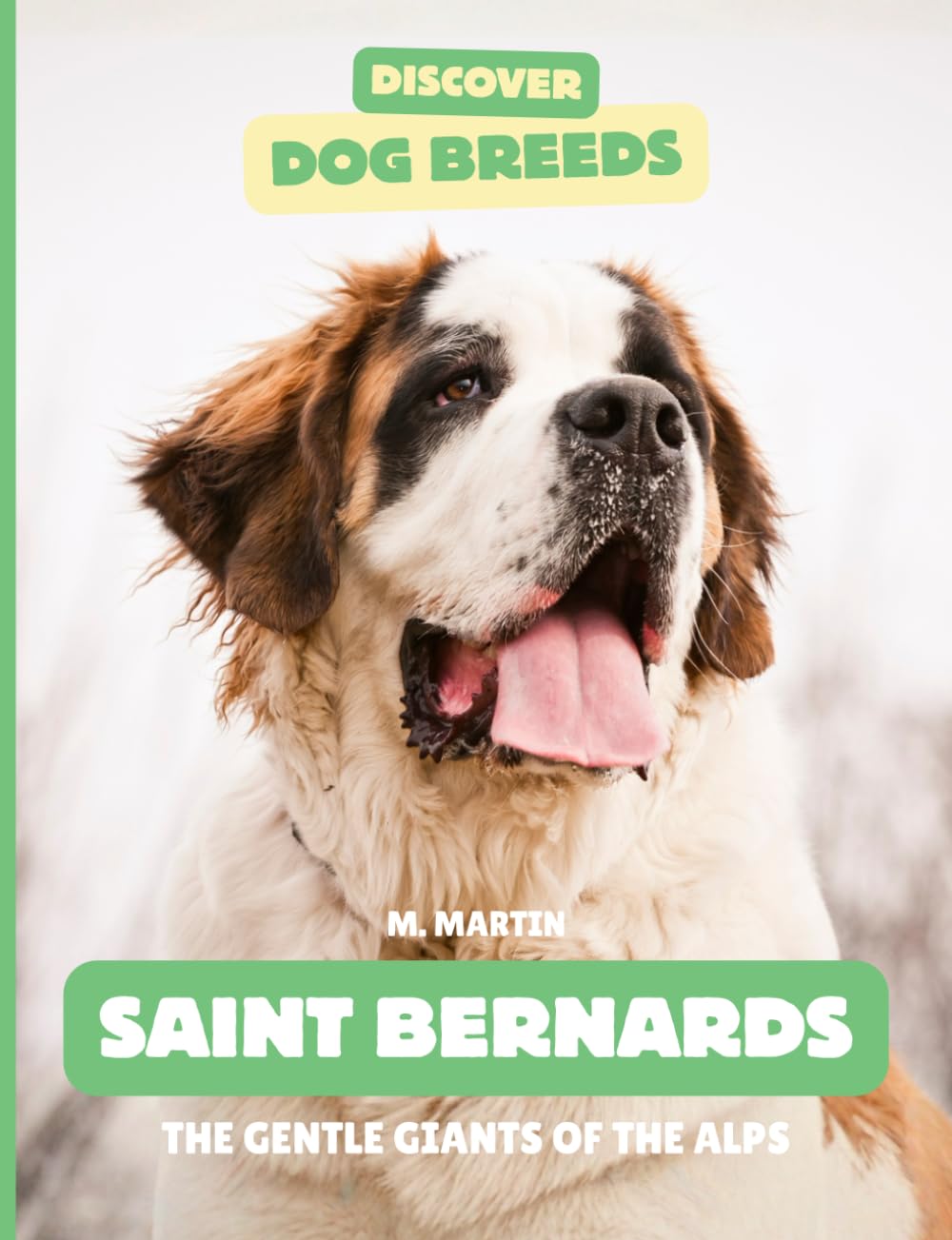Saint Bernards: The Gentle Giants of the Alps (Discover Dog Breeds)