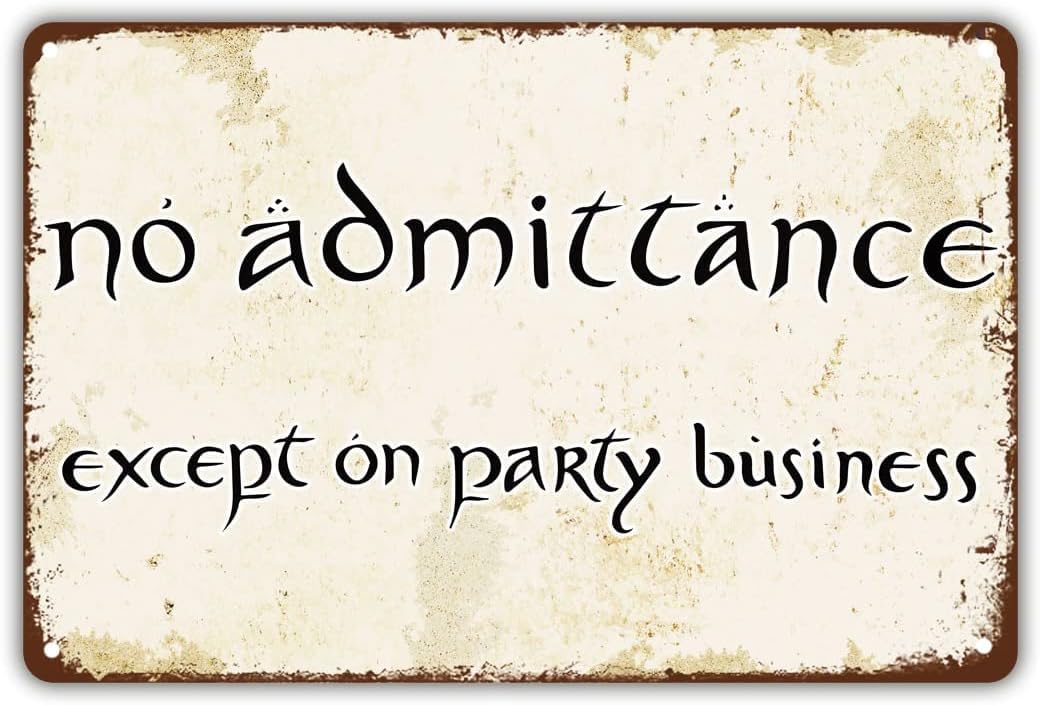 Vintage Style Funny Tin Sign, No Admittance Except on Party Business, Door Sign Gift for LOTR Fans, Metal Sign 8x12 Inch