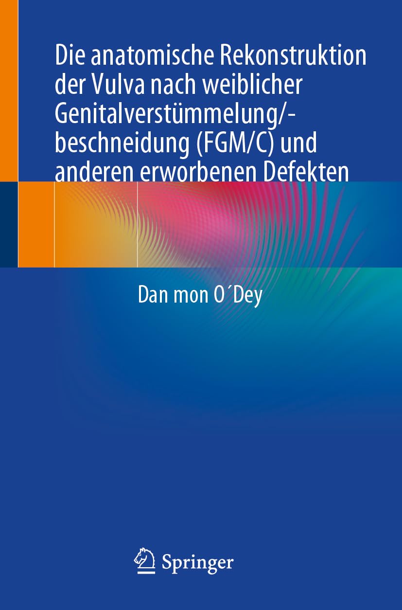 Die anatomische Rekonstruktion der Vulva nach weiblicher Genitalverstümmelung/-beschneidung (FGM/C) und anderen erworbenen Defekten Paperback – 1 July 2023