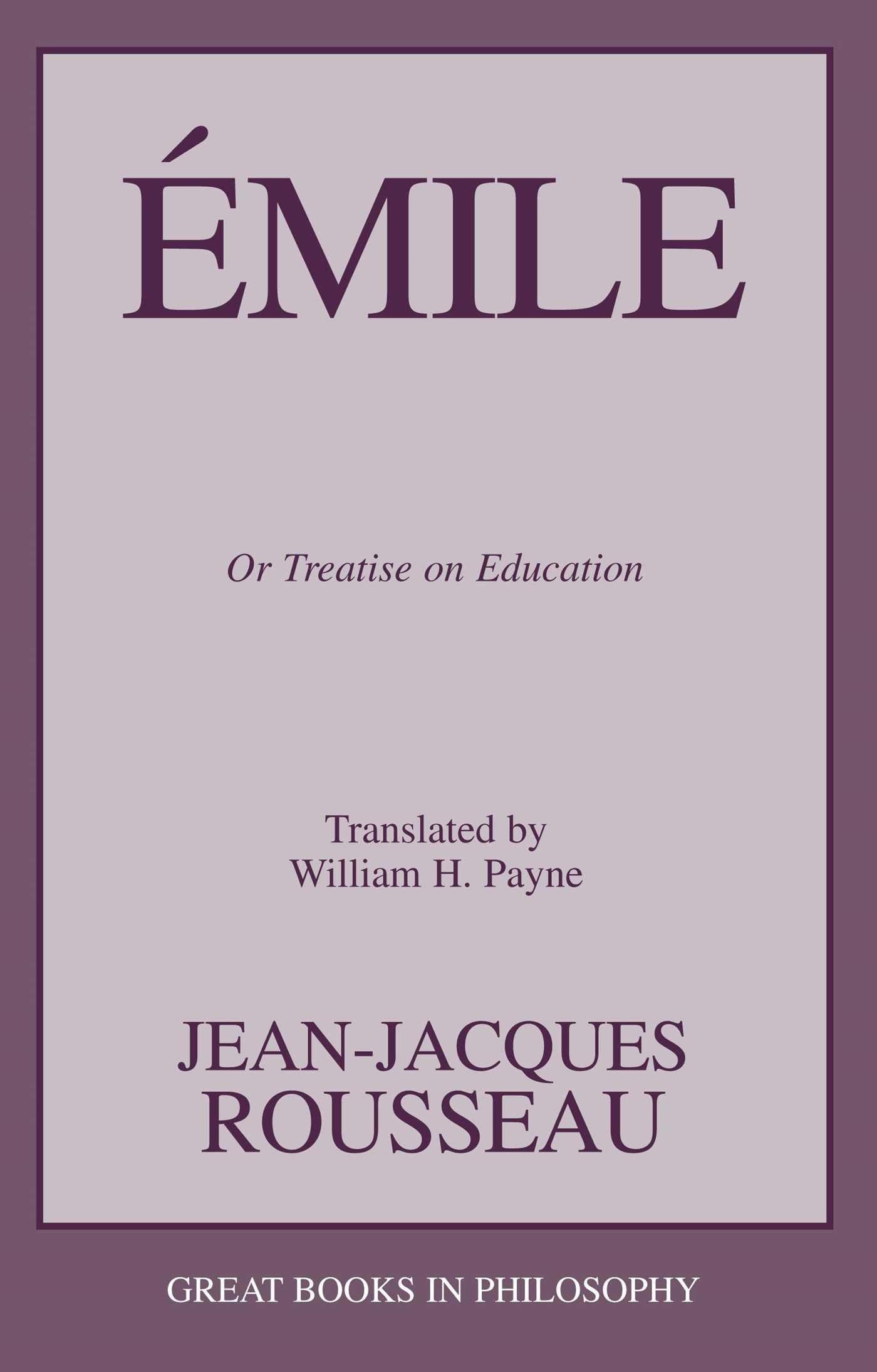 Emile: Or Treatise on Education (Great Books in Philosophy)