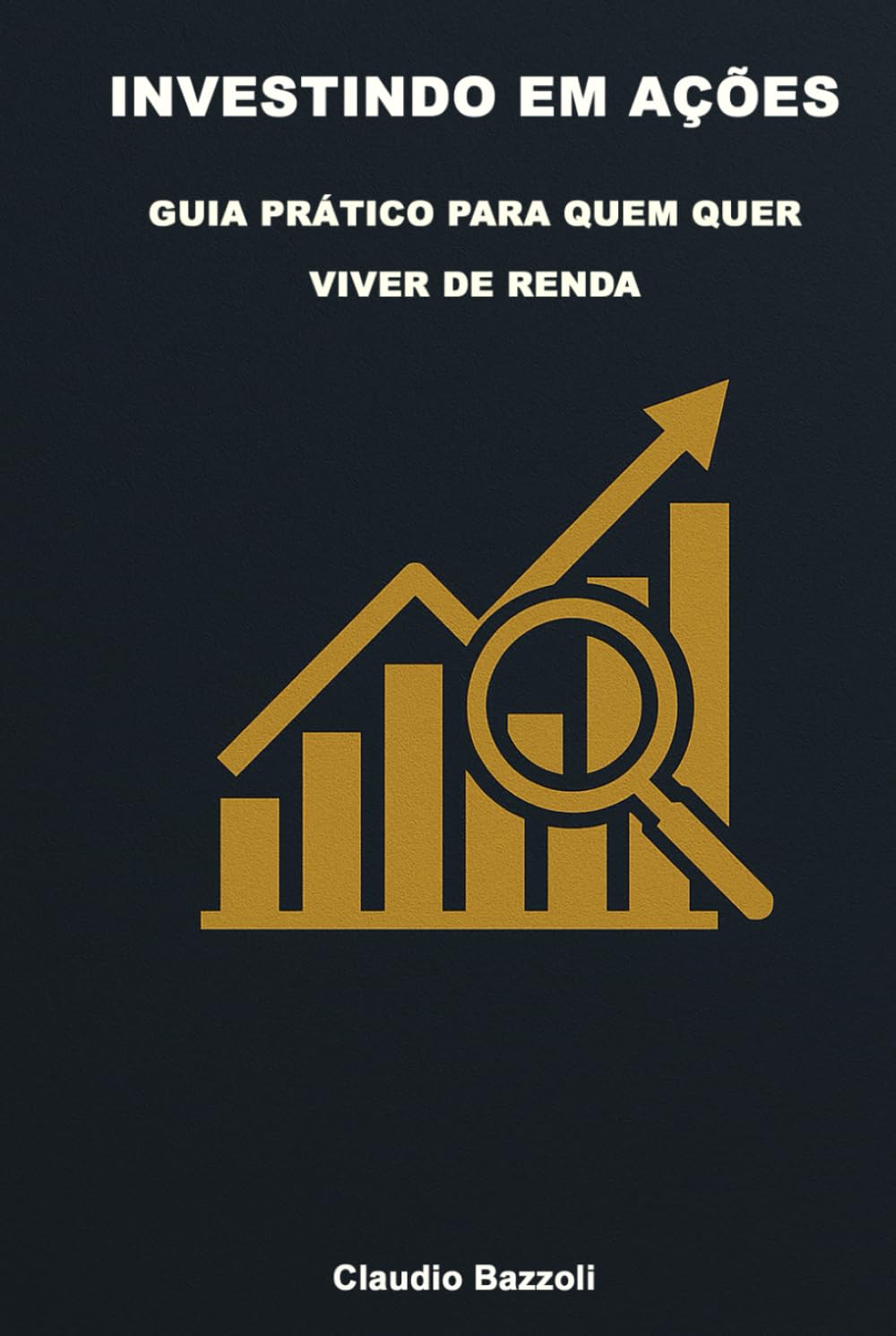 INVESTINDO EM AÇÕES: GUIA PRÁTICO PARA QUEM QUER VIVER DE RENDA