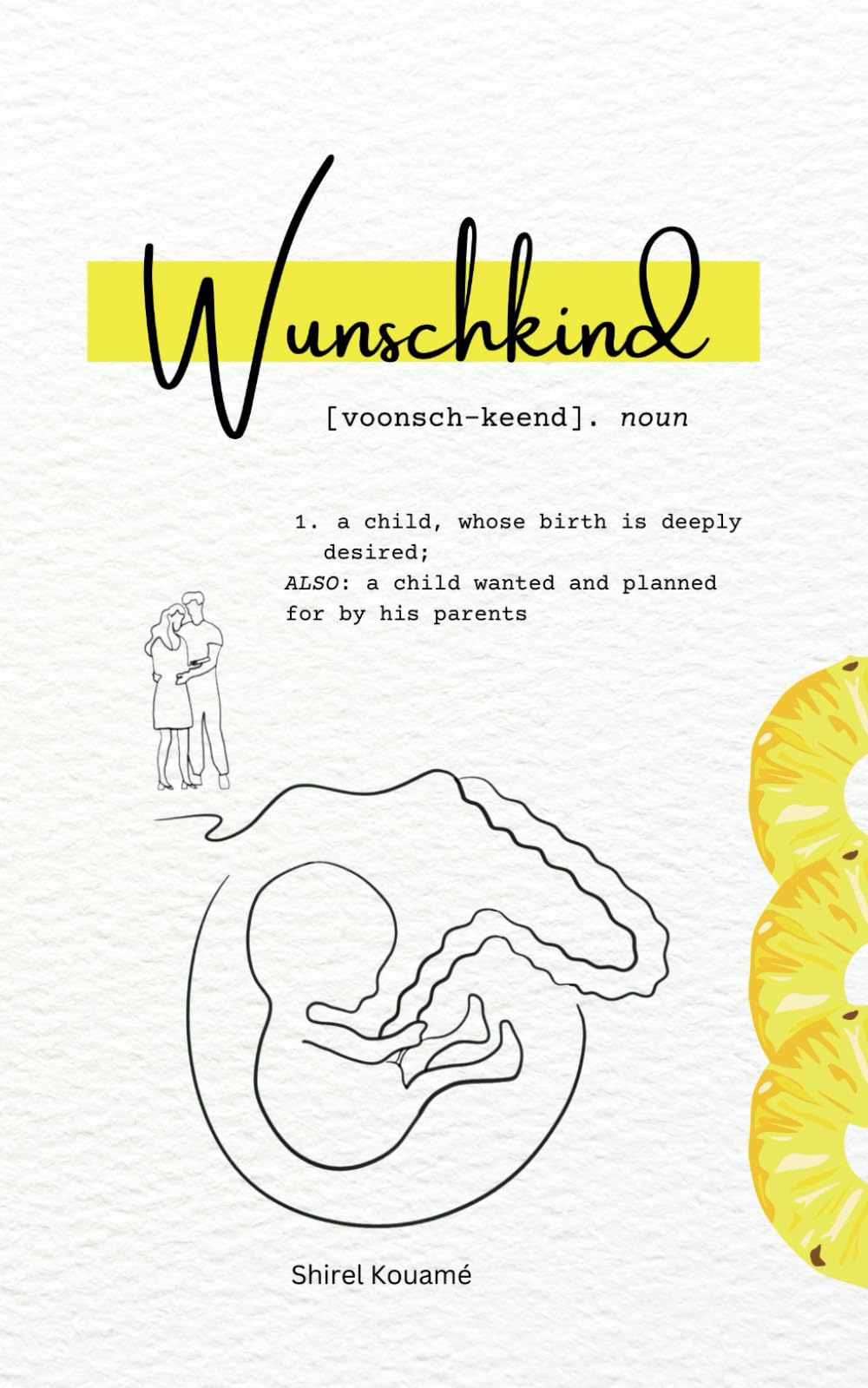 Wunschkind: Motherhood Poetry: A collection of poems on infertility, resilience, and hope.: 1