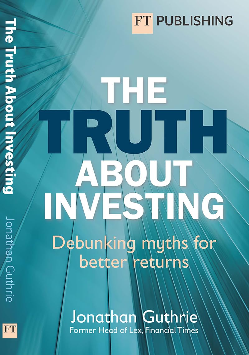 The Truth About Investing: Debunking myths for better returns? (Financial Times Series) (English Edition)