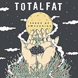 Seeds of Awakening TOTALFAT
