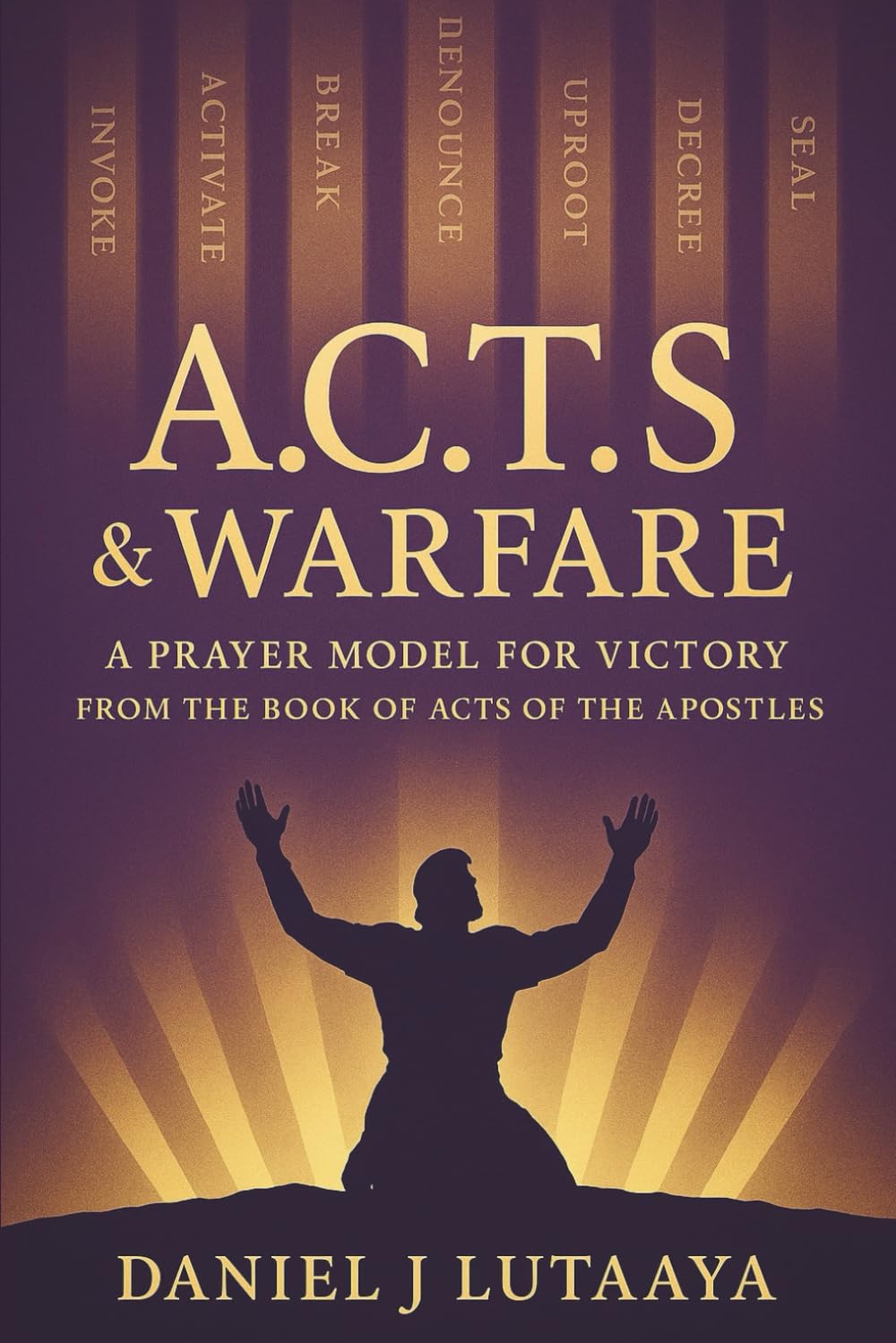 A.C.T.S & WARFARE: A PRAYER MODEL FOR VICTORY