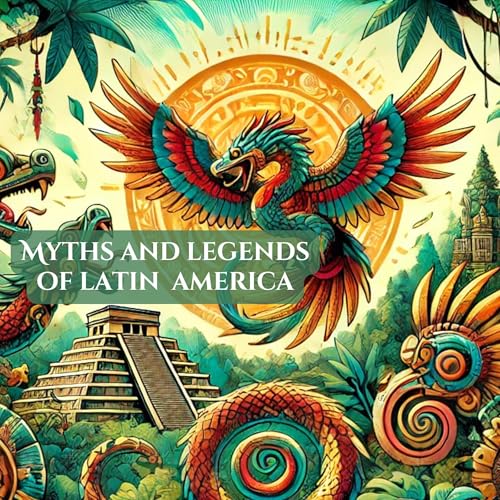Myths and Legends of Latin America by Sean Rust episode artwork