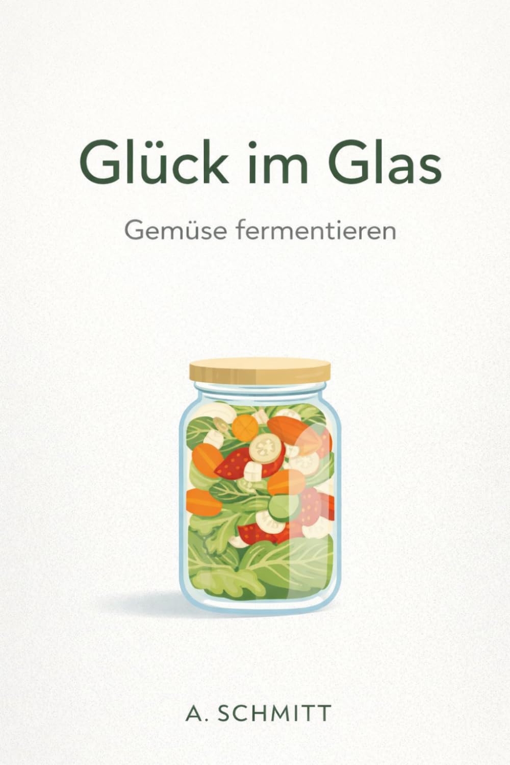Glück im Glas: Gemüse fermentieren