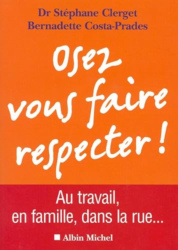 vous faire respecter !: Au travail Osez