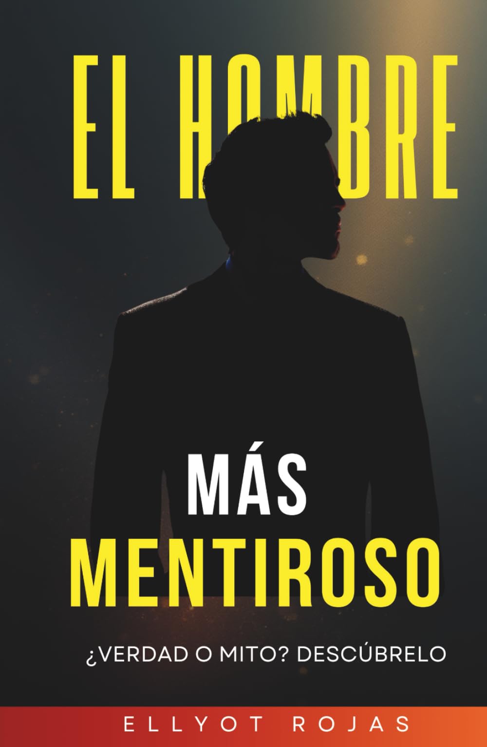 EL HOMBRE MÁS MENTIROSO: Cómo dejamos de decir la verdad sobre lo que sentimos