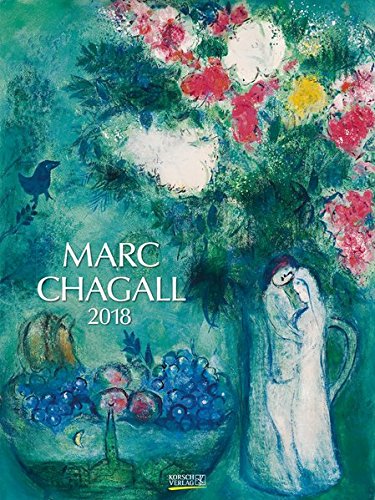 Marc Chagall 2018: Großer Kunstkalender. Edler Wandkalender mit Werken des Künstlers Marc Chagall. Marc Chagall 2018: Großer Kunstkalender. Edler Wandkalender mit Werken des Künstlers Marc Chagall.