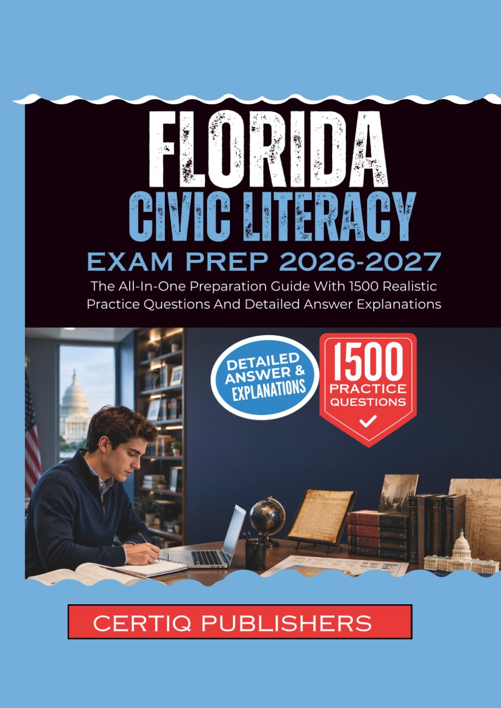 Florida Civic Literacy EXAM PREP (FCLE)2026-2027: The All-In-One Preparation Guide With 1500 Realistic Practice Questions And Detailed Answer Explanations