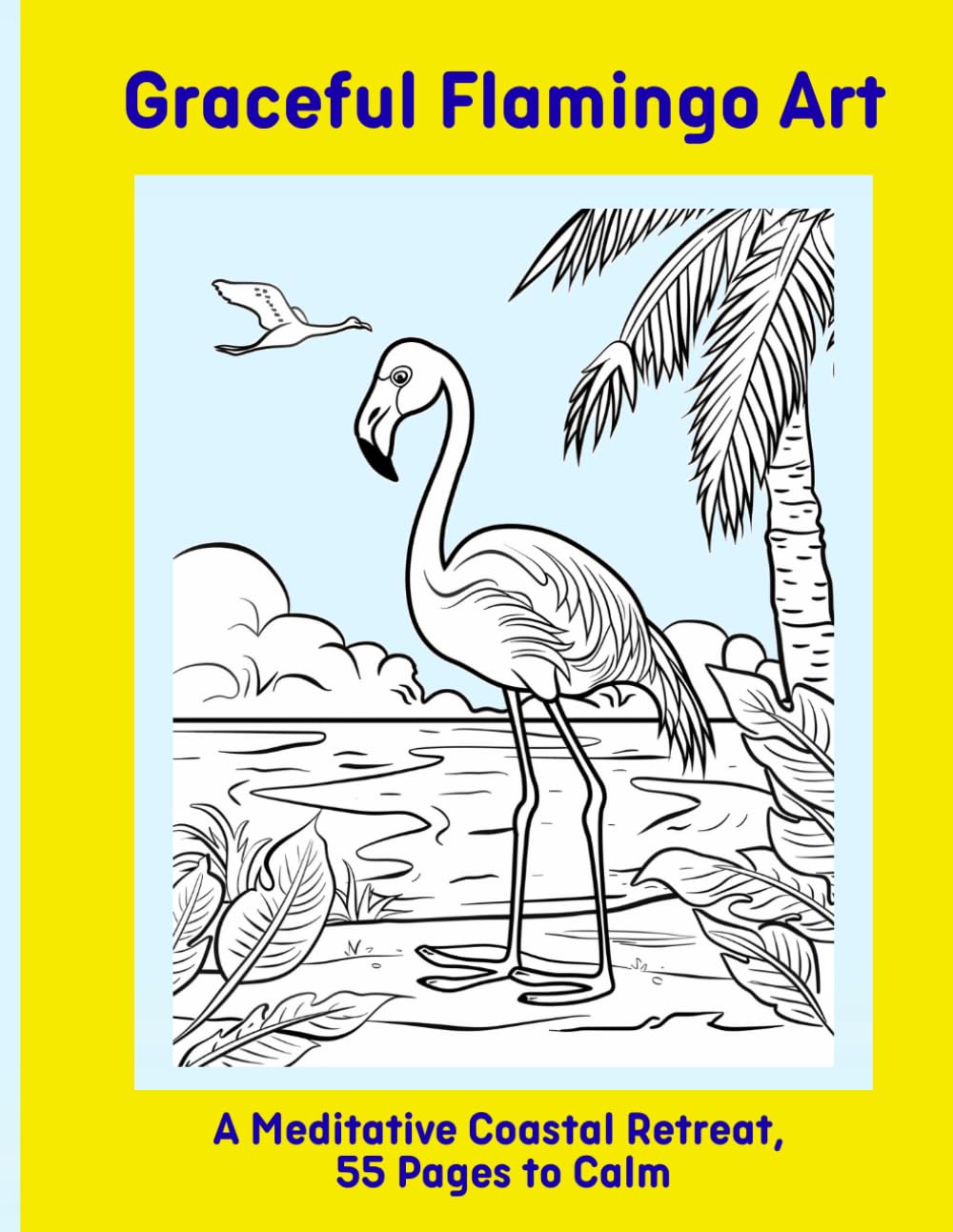 Graceful Flamingo Art: A Meditative Coastal Retreat, 55 Pages to Calm