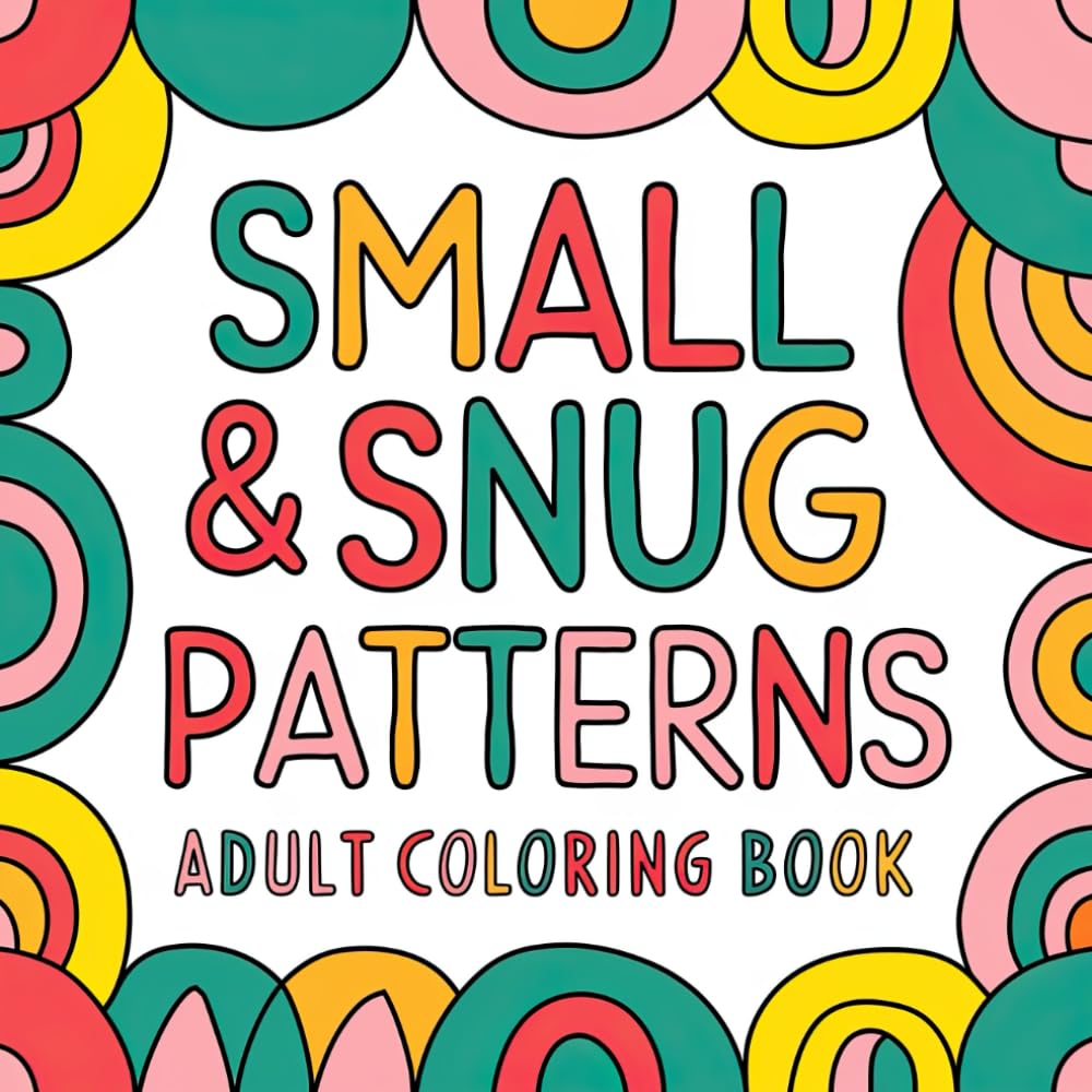 Small & Snug Patterns Adult Coloring Book: Small Pattern Designs for Stress-Free Coloring