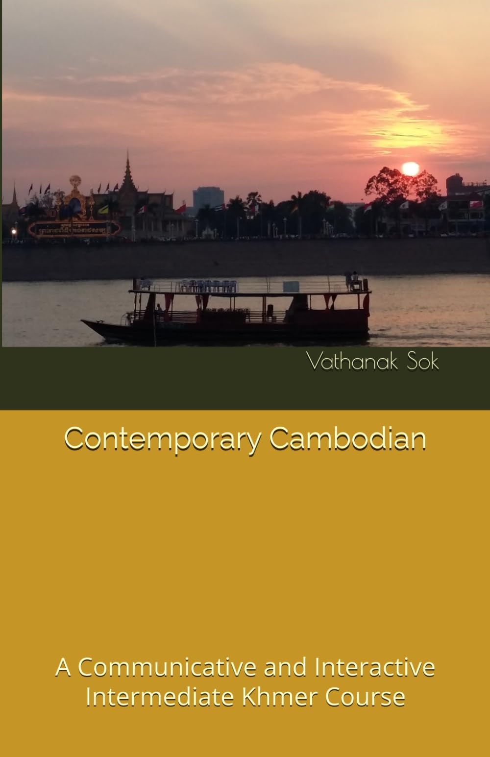 Contemporary Cambodian: A Communicative and Interactive Intermediate Khmer Course