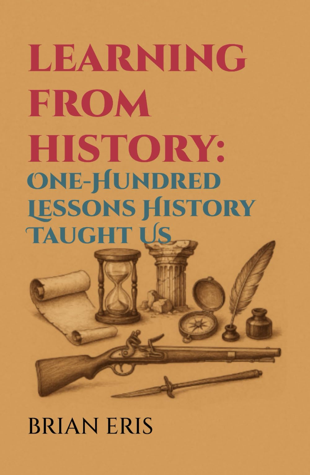 Learning from History: One-Hundred Lessons History Taught Us