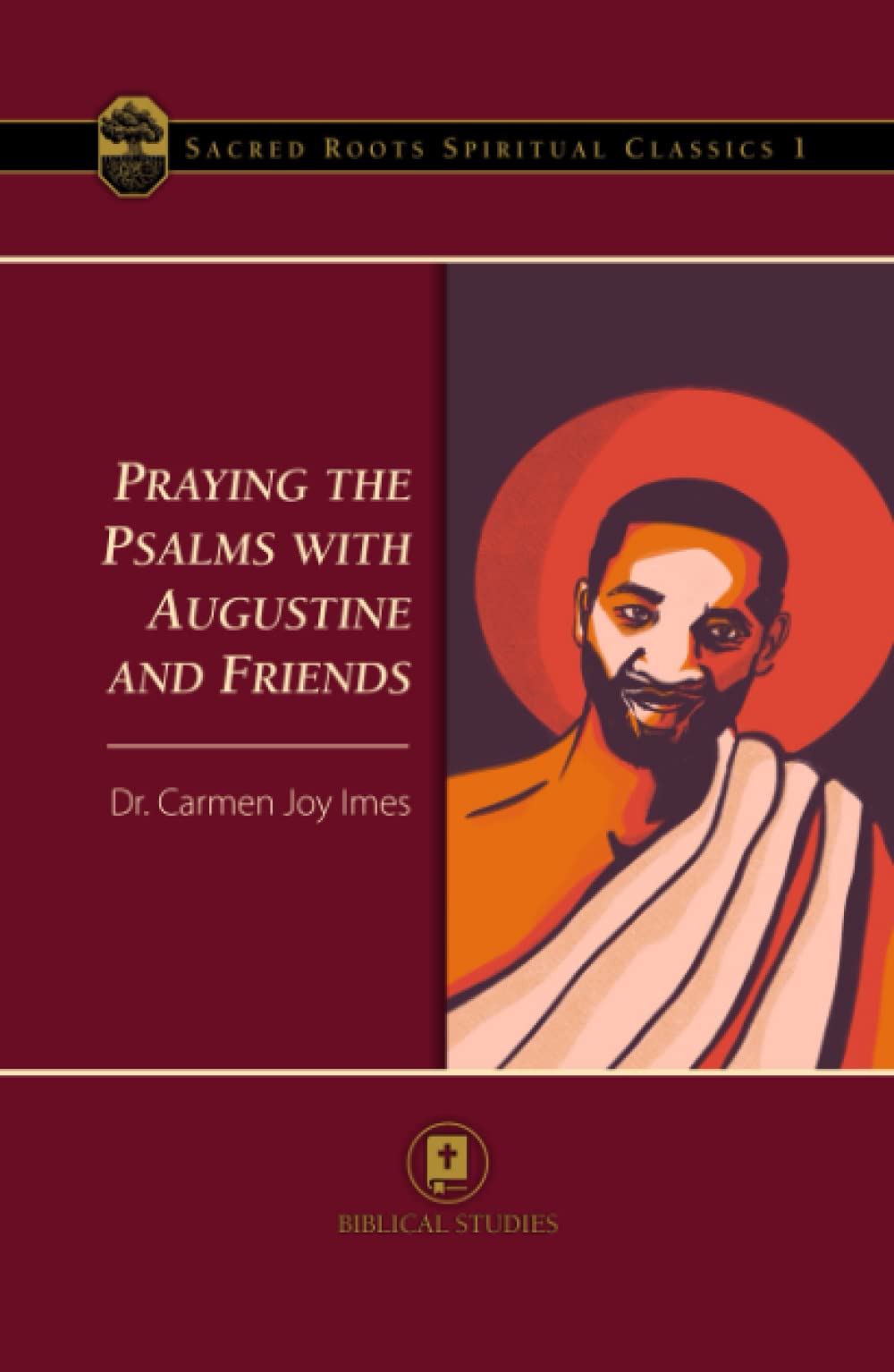 Praying the Psalms with Augustine and Friends (Sacred Roots Spiritual Classics)
