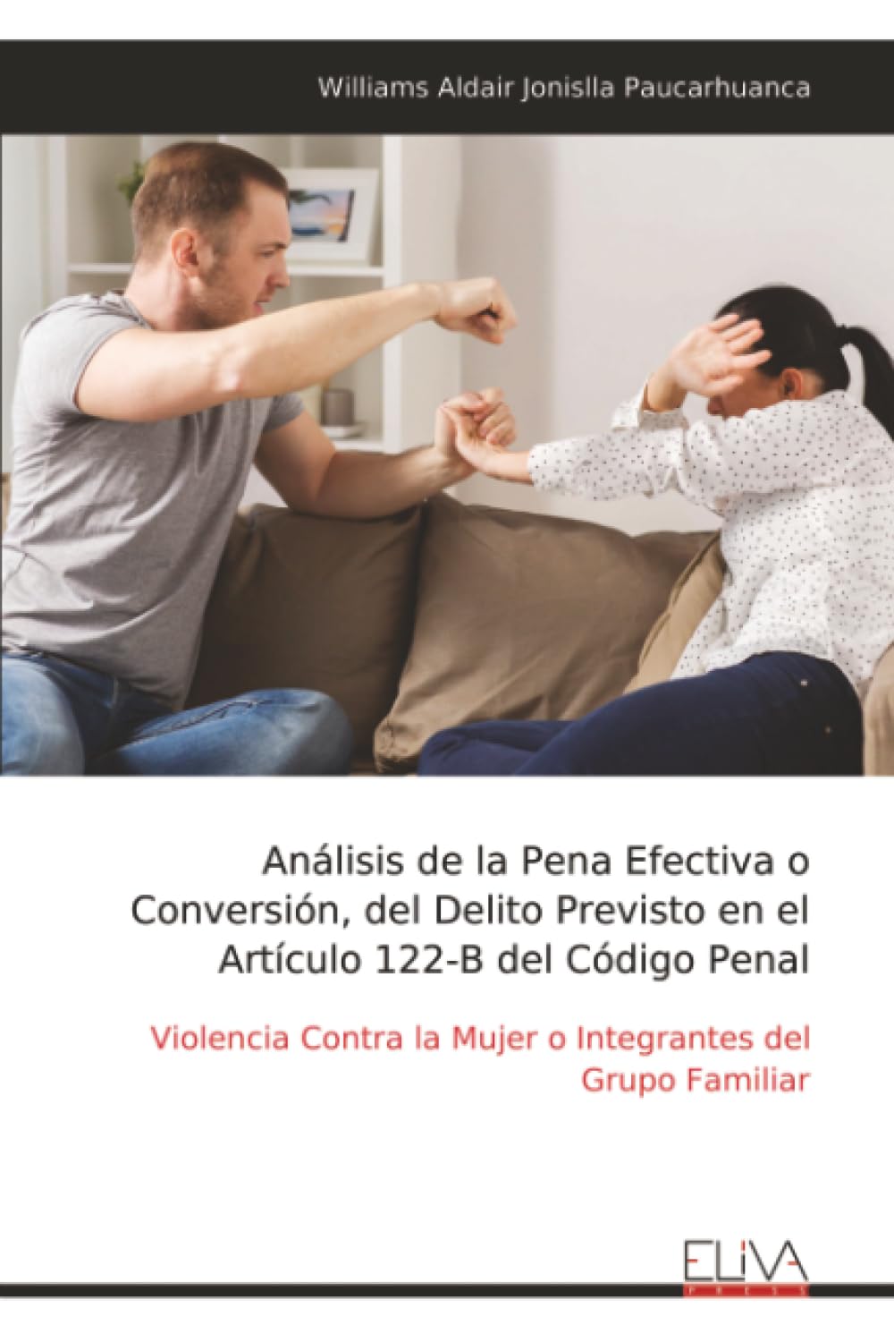 Análisis de la Pena Efectiva o Conversión, del Delito Previsto en el Artículo 122-B del Código Penal: Violencia Contra la Mujer o Integrantes del Grupo Familiar