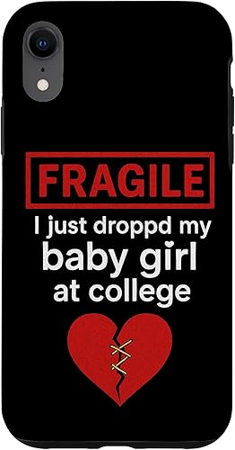Fragile I Just Dropped My Baby Daughter at College Parents Case for iPhone XR