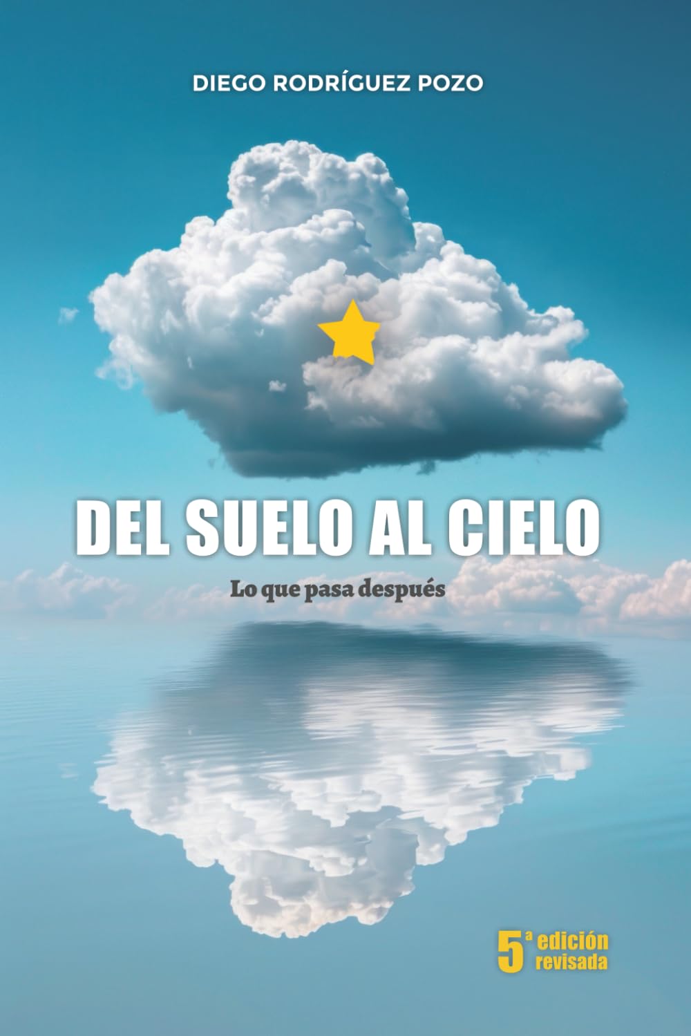 Del Suelo al Cielo: lo que pasa después (Tu Propia Suerte- Herramientas Básicas para mejorar tu suerte de forma fácil)