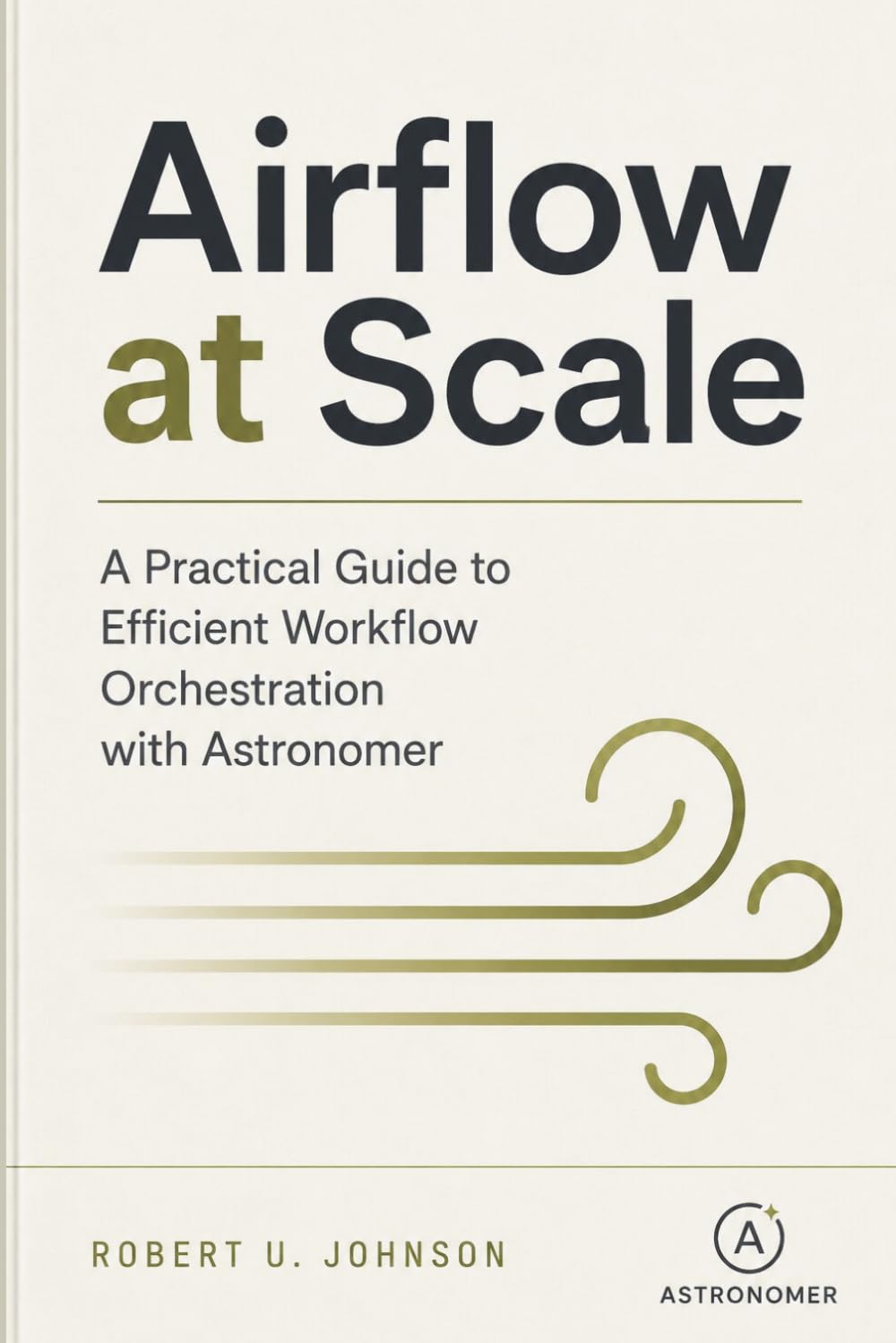 Airflow at Scale: A Practical Guide to Efficient Workflow Orchestration with Astronomer
