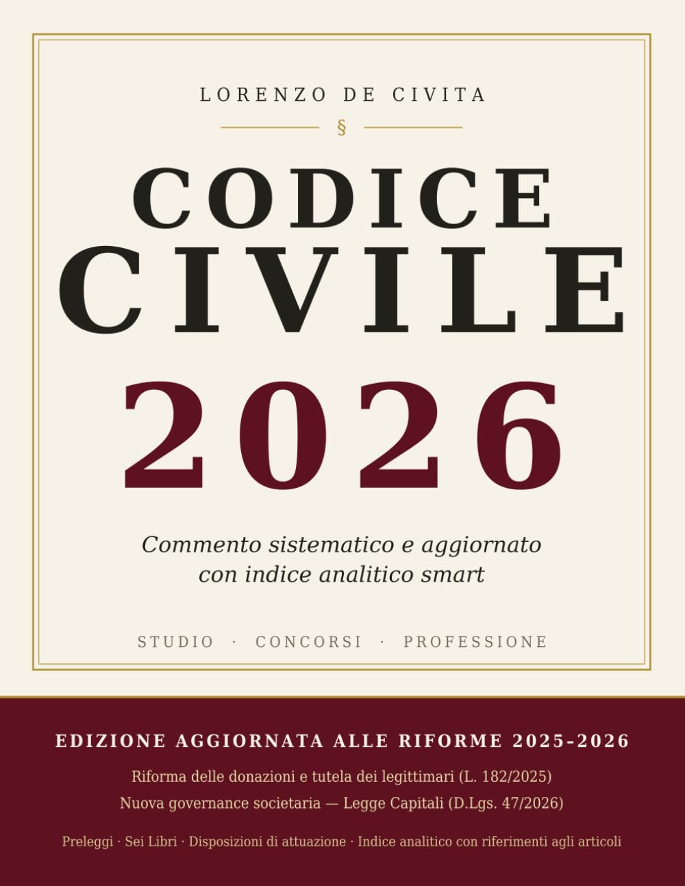 Codice Civile 2026: Commento Sistematico e Aggiornato, con Indice Analitico Smart per Studio, Concorsi e Consultazione Professionale
