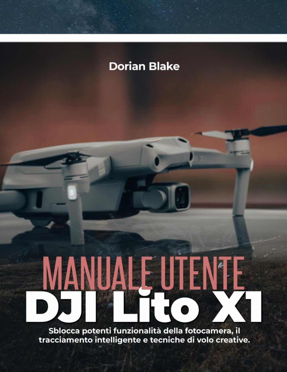 Manuale utente DJI Lito X1: Sblocca potenti funzionalità della fotocamera, il tracciamento intelligente e tecniche di volo creative.