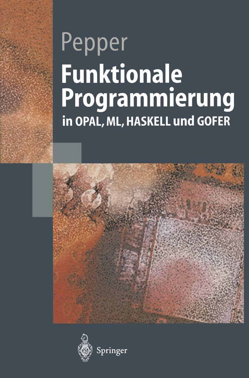 Funktionale Programmierung: in OPAL, ML, HASKELL und GOFER (Springer-Lehrbuch)