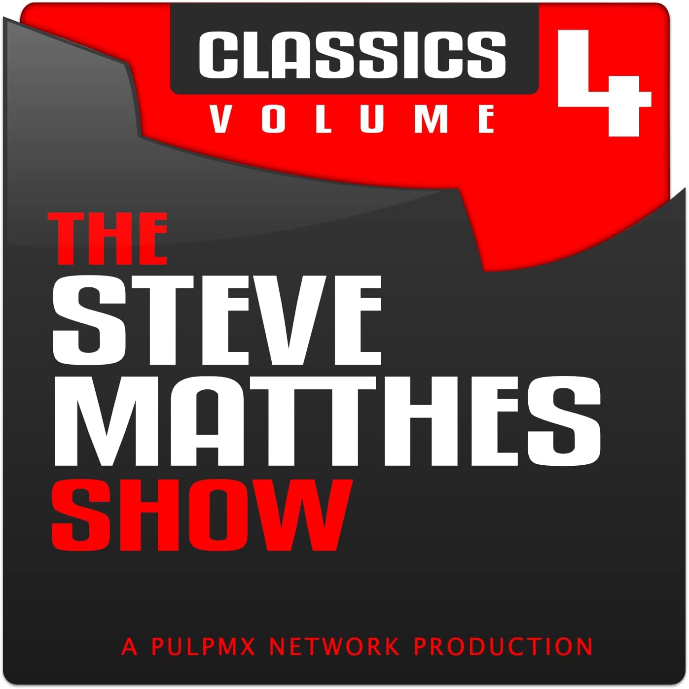 The Steve Matthes Show Classics Volume 4