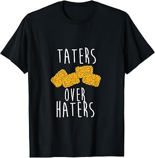 Taters Over Haters Tshirt Funny Gift T-Shirt
