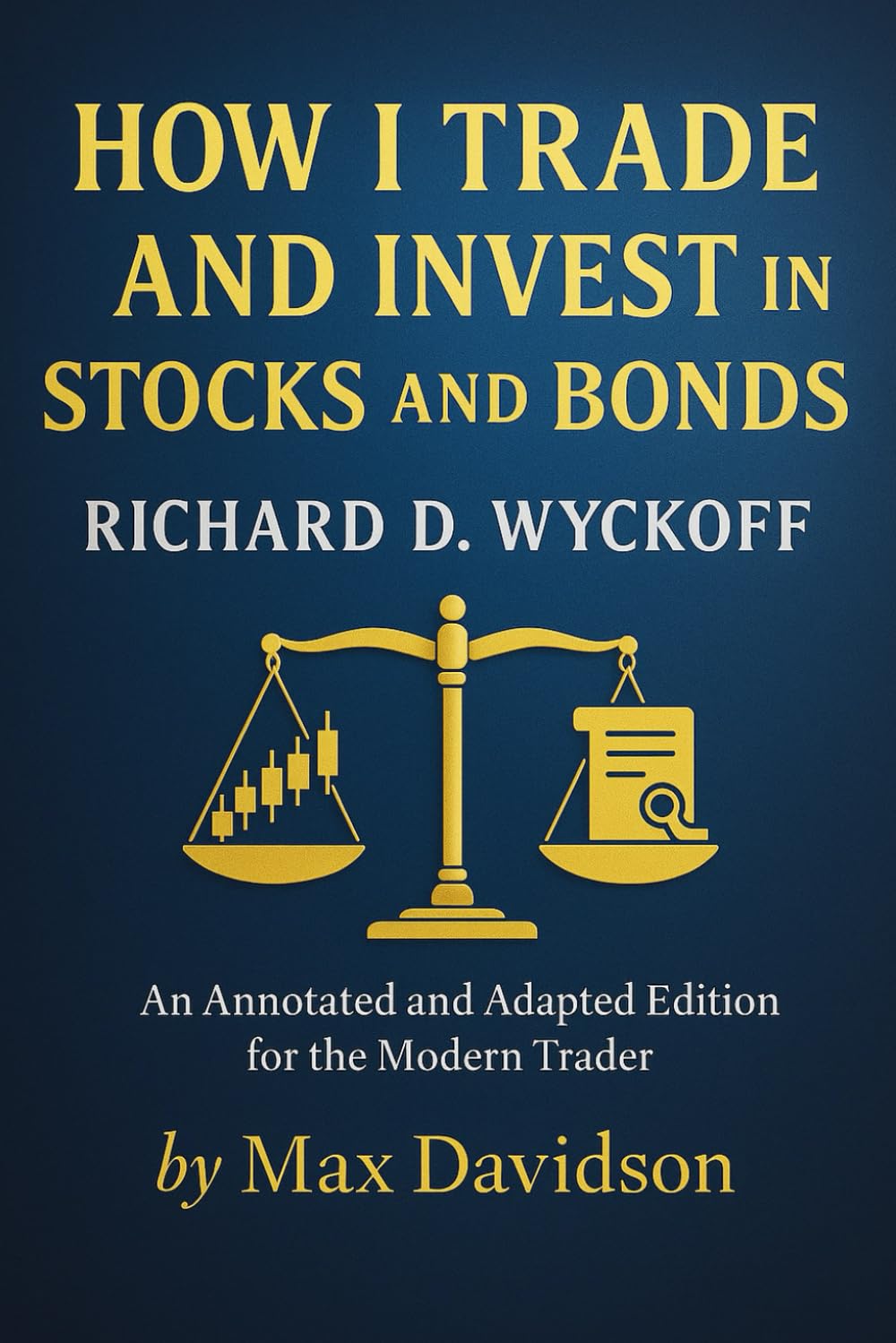 How I Trade and Invest In Stocks and Bonds: An Annotated and Adapted Edition for the Modern Trader