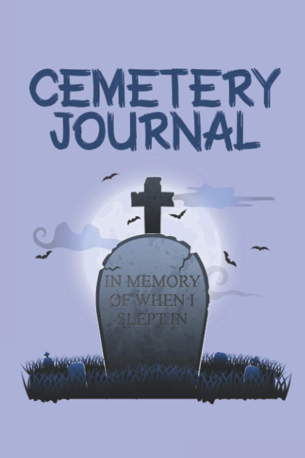 Cemetery Journal: Project Journal To Record Graveyards And Cemeteries Visits - Graveyard Journal For Memories Log Book