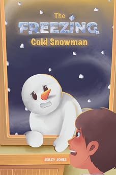 The FREEZING Cold Snowman An Exciting Fantasy Adventure Book for kids 3-7 and older. Includes Rhyme of the Story. Snowman Stories