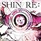 RE: / SHIN