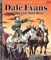 Dale Evans and the Lost Gold Mine (Little Golden Book 213) B00Y1MF9OA Book Cover