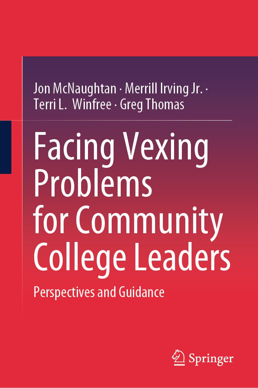 Facing Vexing Problems for Community College Leaders: Perspectives and Guidance
