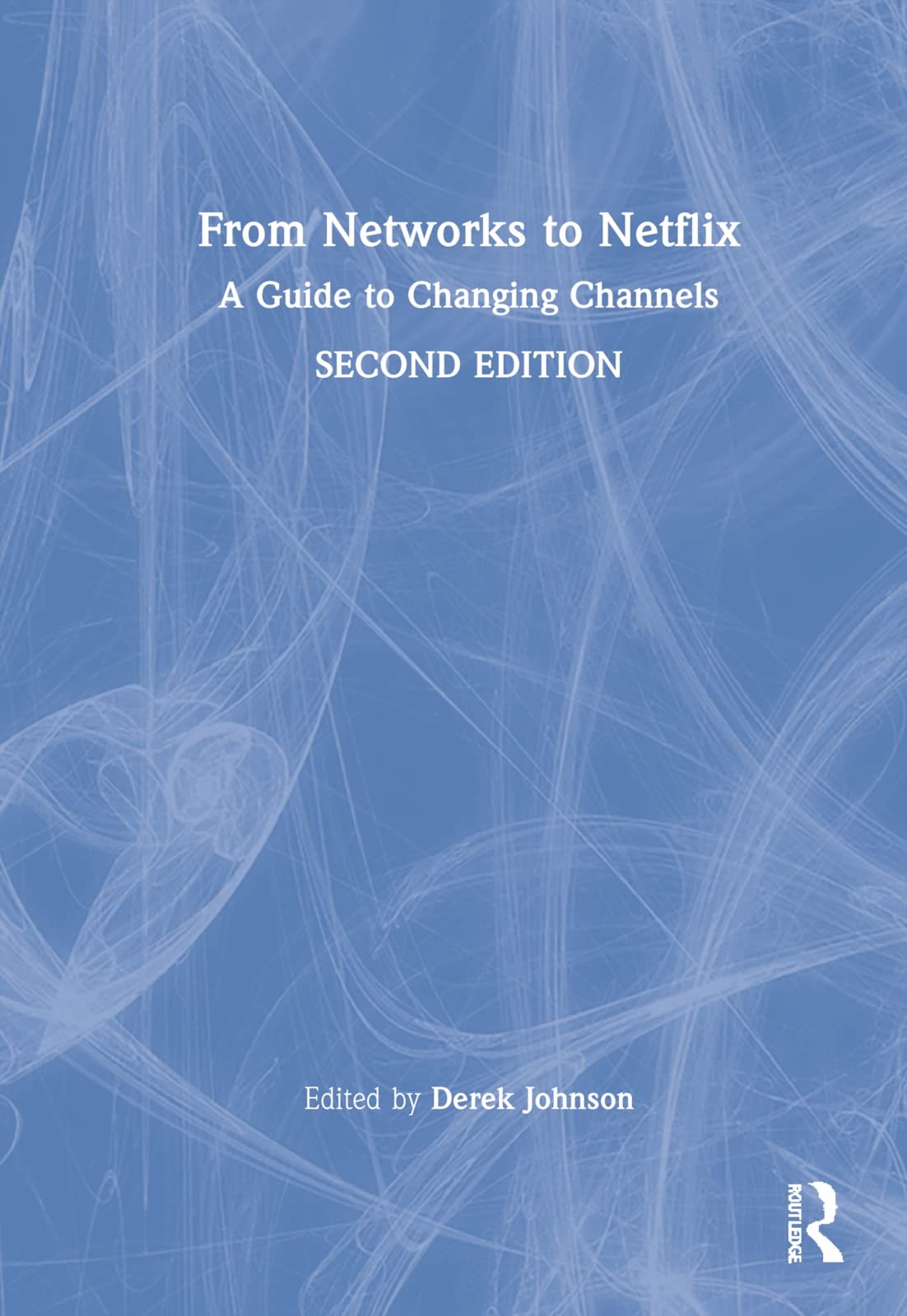 From Networks to Netflix Histoire Télévision et Streaming Essai Médias