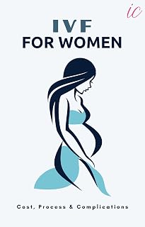 What is IVF for Women: Process, Cost and Complications