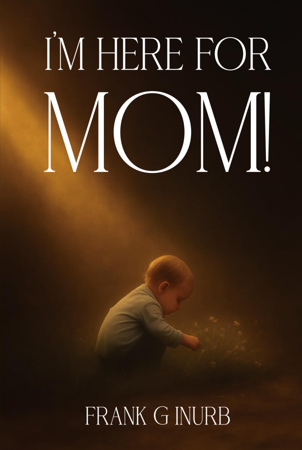 I’m Here For Mom!