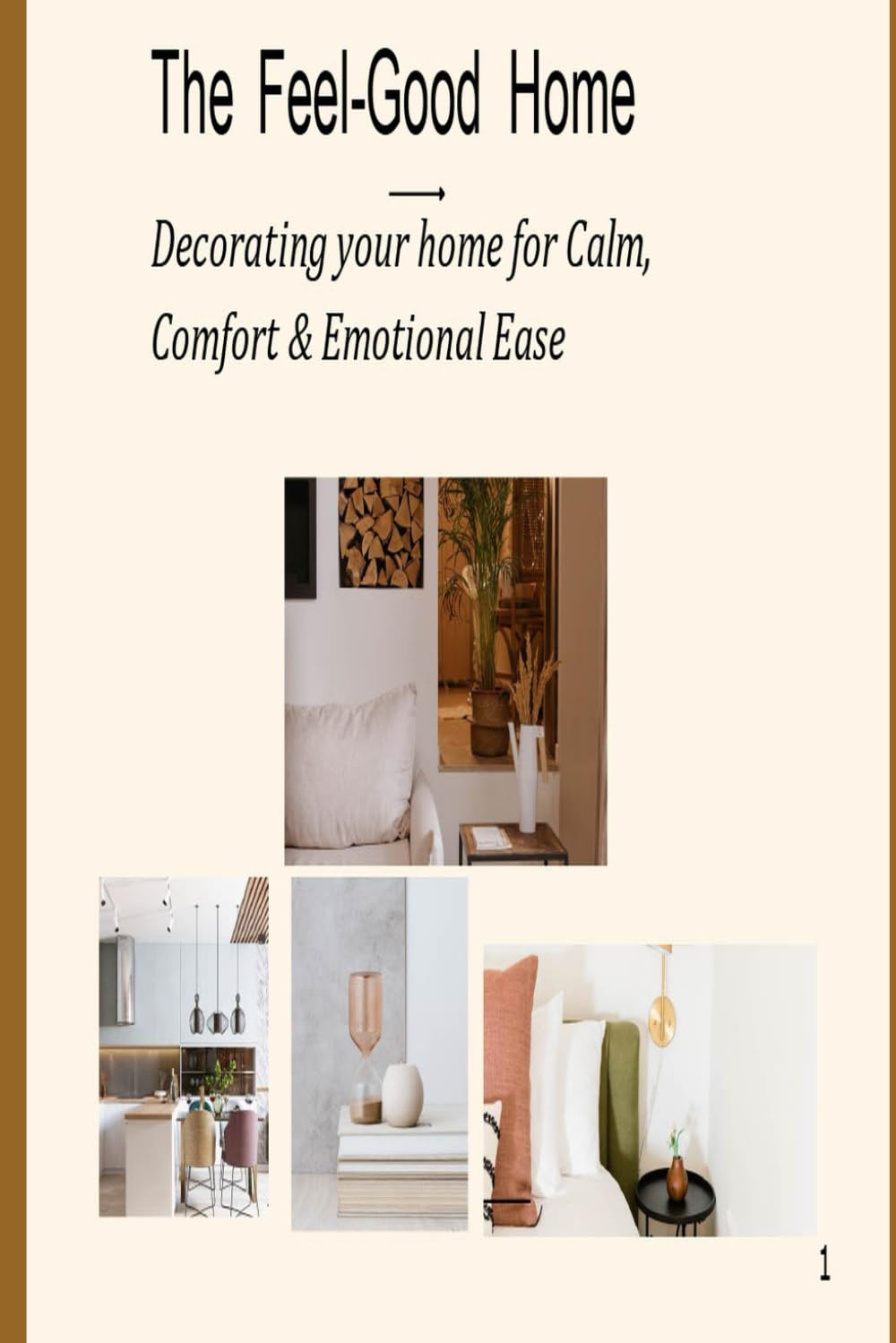 The Feel-Good Home: Decorating Your Home for Calm, Comfort, and Emotional Ease