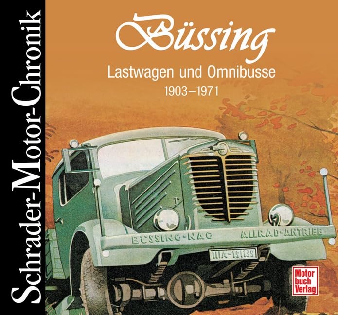 Büssing - Lastwagen und Omnibusse: 1903-1971 : Gebhardt