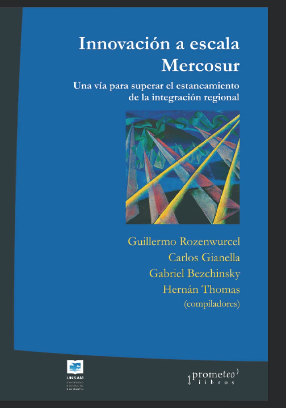 Innovación a escala Mercosur: Una vía para superar el estancamiento de la integración regional: 4 (LO POLITICO, LA HISTORIA Y LOS PROCESOS)