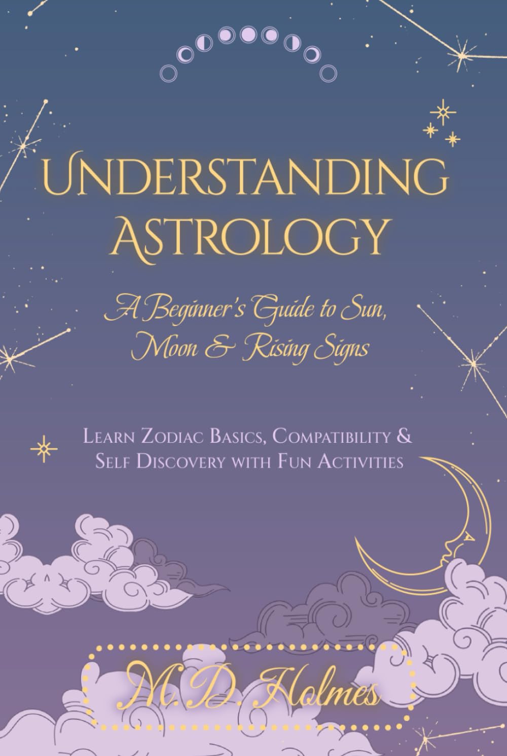 Understanding Astrology: A Beginner’s Guide to Sun, Moon & Rising Signs: Learn Zodiac Basics, Compatibility & Self-Discovery with Fun Activities (Author’s Nexus Spiritual Guides)