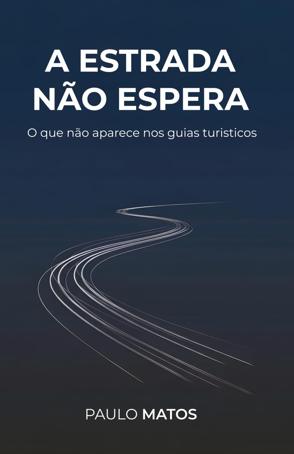 A Estrada Não Espera: O que não aparece nos guias turísticos