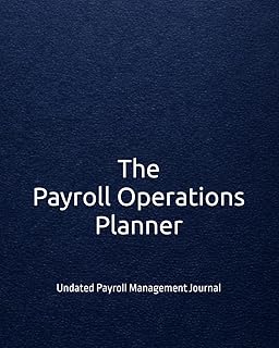 The Payroll Operations Planner: Undated Payroll Management Journal for Payroll Professionals, Managers & HR Teams