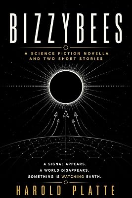 Bizzybees: A Science Fiction Novella and Two Short Stories