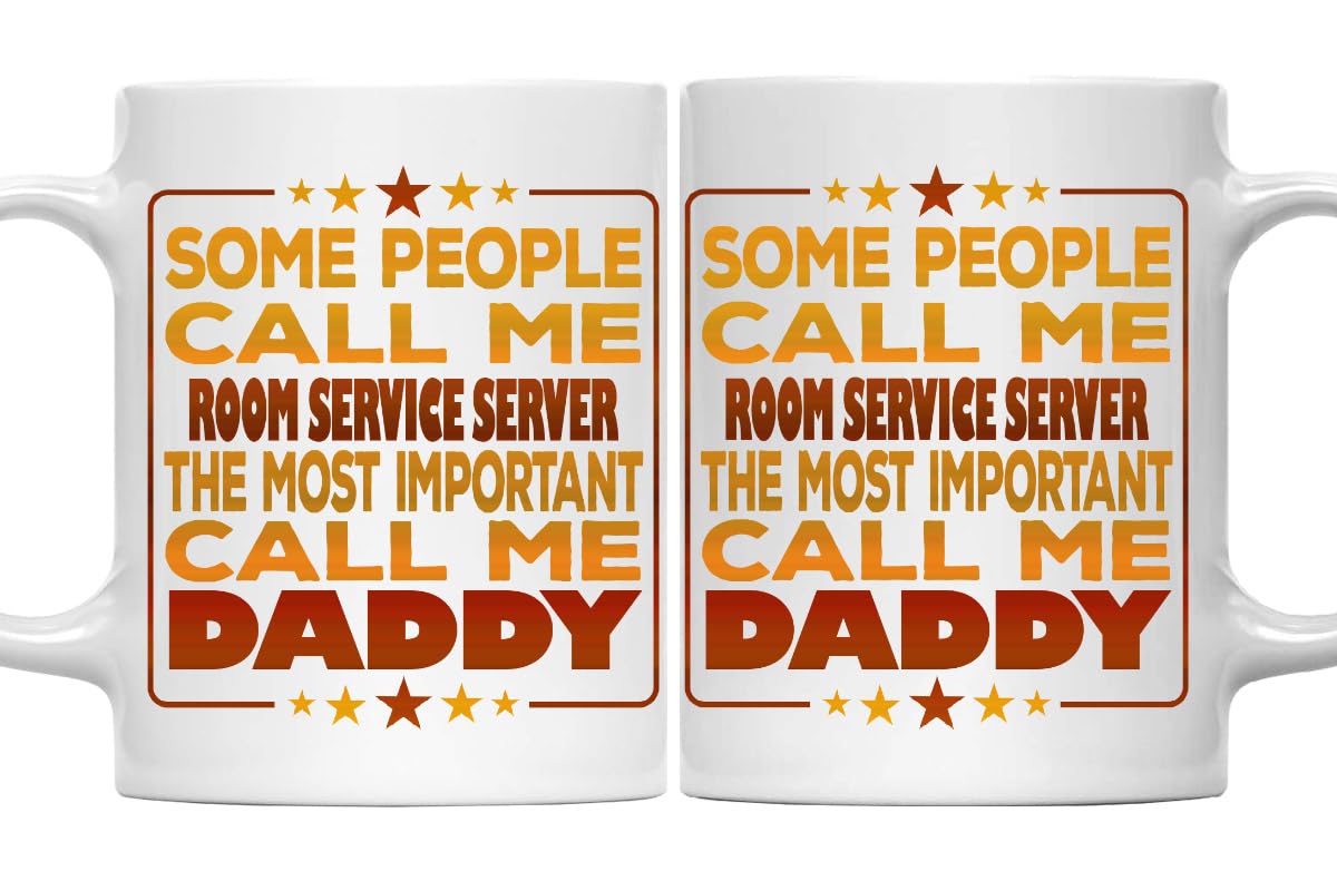 MONIZILUCKY Funny ROOM SERVICE SERVER Coffee Mug, Some People Call Me ROOM SERVICE SERVER The Most Important Call Me Daddy White Ceramic Mug Father's day Gift For ROOM SERVICE SERVER