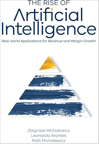 The Rise of Artificial Intelligence: Real-world Applications for Revenue and Margin Growth