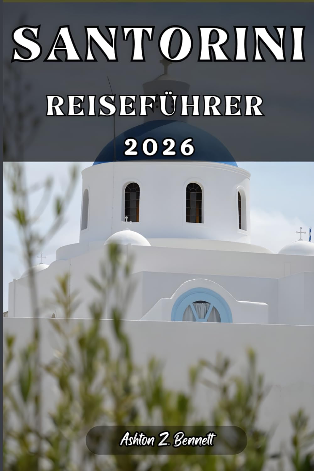 SANTORINI REISEFÜHRER: Ihr Reiseführer für einen unvergesslichen Aufenthalt an diesem Reiseziel.