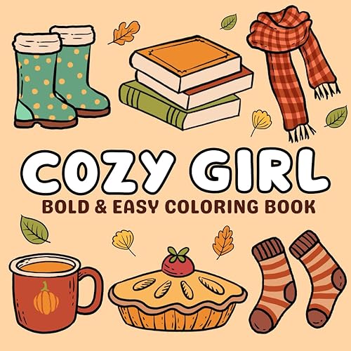Cozy Girl Coloring Book: Autumn Hygge, Bold and Easy 50 Illustrations for Teens and Adults, Relaxation &amp; Stress Relief (Bold and Easy Coloring Books)