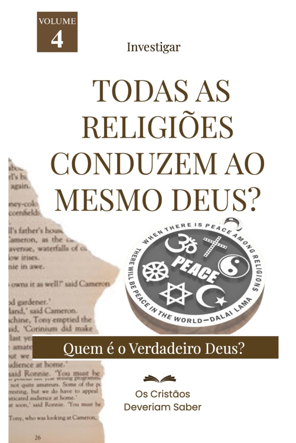 Investigar TODAS AS RELIGIÕESCONDUZEM AO MESMODEUS?: QUEM É O VERDADEIRO DEUS?